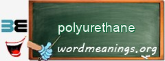 WordMeaning blackboard for polyurethane